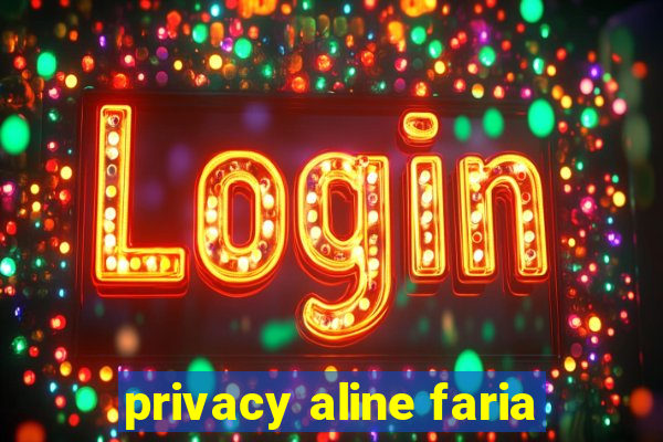 privacy aline faria